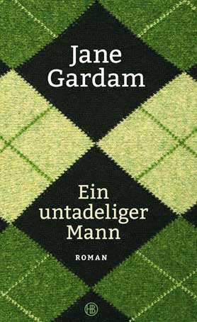 Jane Gardam: "Ein untadeliger Mann", Buchcover © Hanser