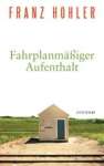 Buchcover: "Fahrplanmäßiger Aufenthalt", © Luchterhand Verlage