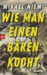 Mikael Niemi: Wie man einen Bären kocht", Schutzumschlag. © btb