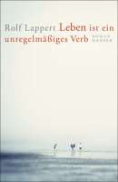 Rolf Lappert: "Das Leben ist ein unregelmäßiges Verb", Buchcover. @ Hanser Literaturverlage.