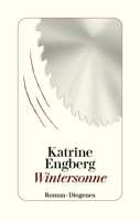 Katrine Engberg: "Wintersonne", Buchumschlag. © Diogenes Verlag