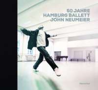„50 Jahre Hamburg Ballett John Neumeier. Bilder einer Ära", Buchcover. © Henschel 