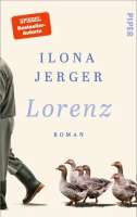 Ilona Jerger: „Lorenz“, Schutzumschlag. © Piper Verlag. 