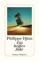Cover: Philippe Djian: „Ein heißes Jahr“.  © Diogenes Verlag