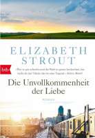 „My Name is Lucy Barton“, übersetzt mit „Die Unvollkommenheit der Liebe“: Cover des ersten Bandes der Romane mit Lucy B. im Mittelpunkt von Elizabeth Strout. © Taschenbuchausgabe von btb Strout Elizabeth