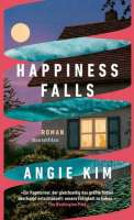 Buchumschlag: „Happiness Falls“ , Angie Kims zweiter Roman, der das Debüt weit hinter sich lässt. © hanserblau