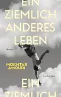 Schutzumschlag für „Ein ziemlich anderes Leben“ (besser: „Les conditions idéales". © Luchterhand