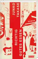 Schutzumschlag der deutschen Ausgabe des Romans von Junko Takase. © DuMont Verlag Schutzumschlag der deutschen Ausgabe des Romans von Junko Takase. © DuMont Verlag