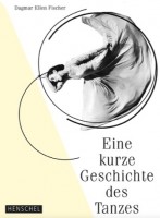 Dagmar Ellen Fischer: "Eine kurze Geschichte des Tanzes". © Henschel Verlag
