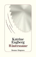 Katrine Engberg: "Wintersonne", Buchumschlag. © Diogenes Verlag