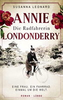 Cover des Buches über Anna Kopchovsky, genannt Annie Londonderry, von Susanna Leonard. @ Lübbe 