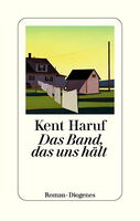 Kent Haruf : Das Band, das uns hält, Umschlaggestaltung. © Diogenes Verlag